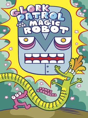 cover image of Glork Patrol and the Magic Robot